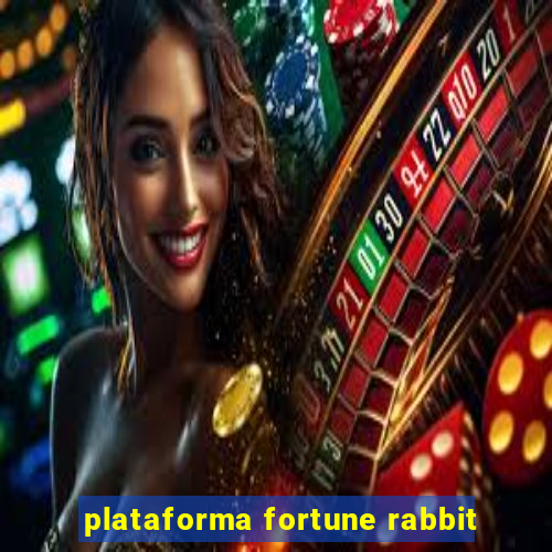 plataforma fortune rabbit